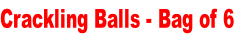 Crackling Balls - Bag of 6